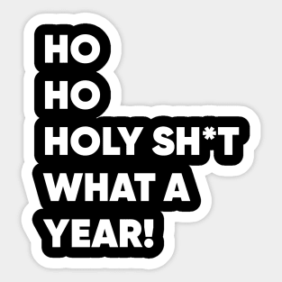 Ho Ho Holy Sh*t What a Year! Funny Christmas 2020 Sticker